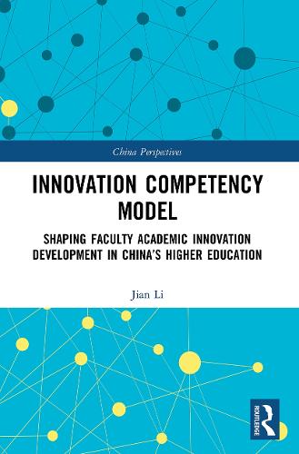 Innovation Competency Model: Shaping Faculty Academic Innovation Development in China�s Higher Education (China Perspectives)