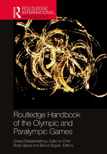 Routledge Handbook of the Olympic and Paralympic Games (Routledge International Handbooks)