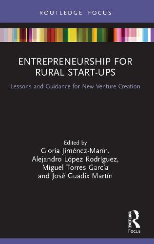 Entrepreneurship for Rural Start-ups: Lessons and Guidance for New Venture Creation (Routledge Focus on Business and Management)