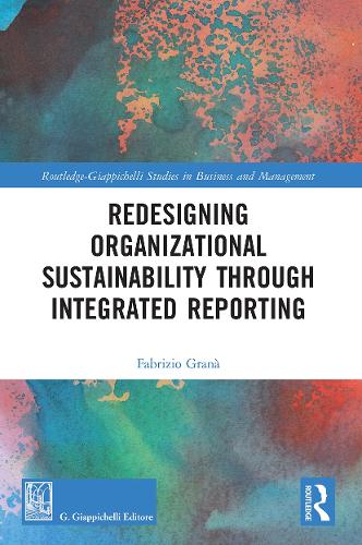 Redesigning Organizational Sustainability Through Integrated Reporting (Routledge-Giappichelli Studies in Business and Management)