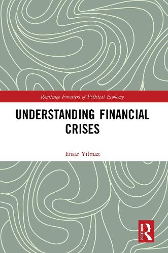 Understanding Financial Crises (Routledge Frontiers of Political Economy)