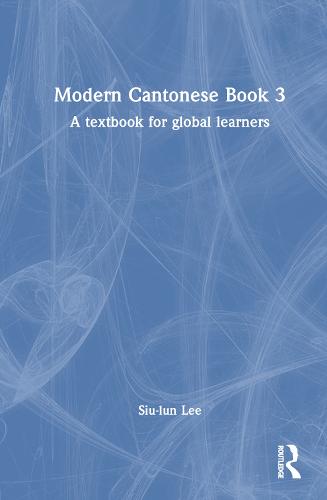Modern Cantonese Book 3: A textbook for global learners (Modern Cantonese, 3)