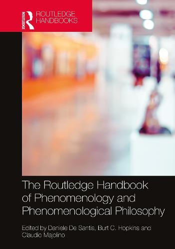 The Routledge Handbook of Phenomenology and Phenomenological Philosophy (Routledge Handbooks in Philosophy)