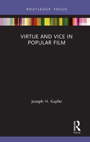 Virtue and Vice in Popular Film (Routledge Focus on Film Studies)
