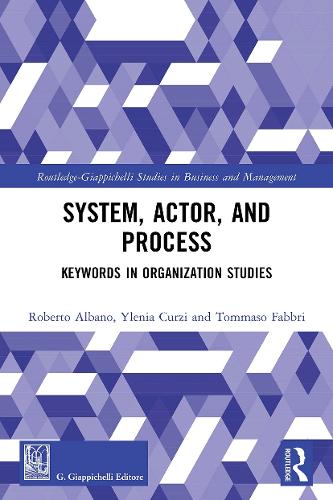 System, Actor, and Process: Keywords in Organization Studies (Routledge-Giappichelli Studies in Business and Management)