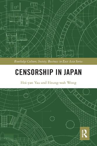 Censorship in Japan (Routledge Culture, Society, Business in East Asia Series)