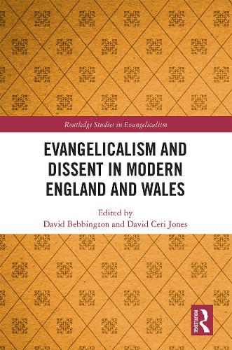 Evangelicalism and Dissent in Modern England and Wales (Routledge Studies in Evangelicalism)