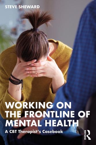 Working on the Frontline of Mental Health: A CBT Therapist's Casebook