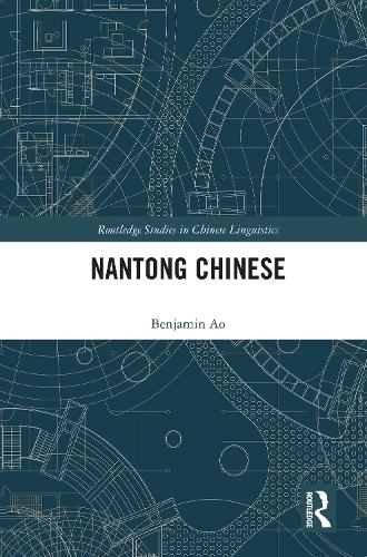 Nantong Chinese (Routledge Studies in Chinese Linguistics)