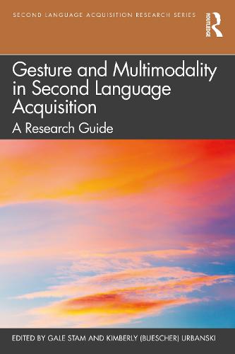 Gesture and Multimodality in Second Language Acquisition: A Research Guide (Second Language Acquisition Research Series)