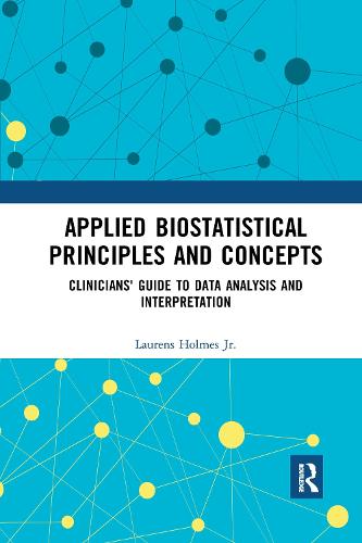 Applied Biostatistical Principles and Concepts: Clinicians' Guide to Data Analysis and Interpretation