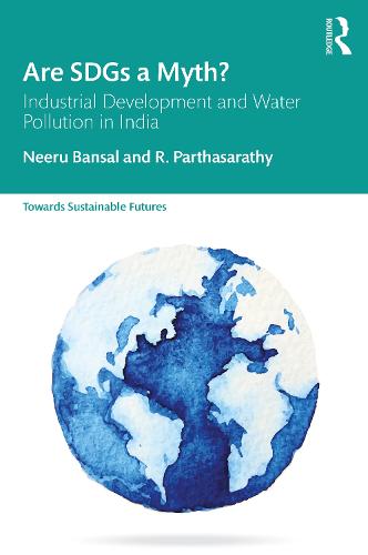 Are SDGs a Myth?: Industrial Development and Water Pollution in India (Towards Sustainable Futures)