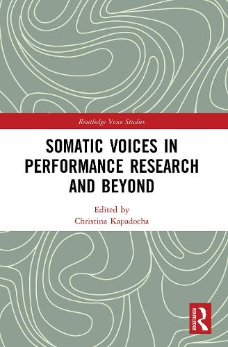 Somatic Voices in Performance Research and Beyond (Routledge Voice Studies)