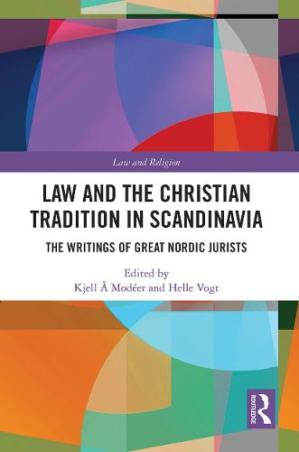 Law and The Christian Tradition in Scandinavia: The Writings of Great Nordic Jurists (Law and Religion)