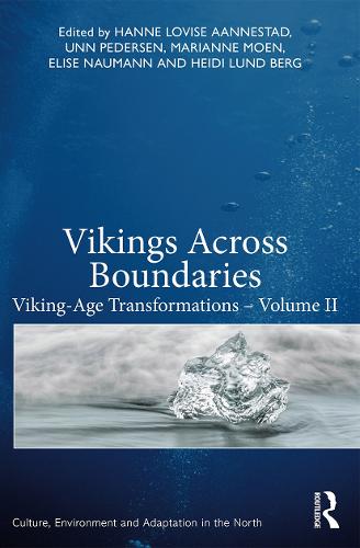 Vikings Across Boundaries: Viking-Age Transformations � Volume II (Culture, Environment and Adaptation in the North)