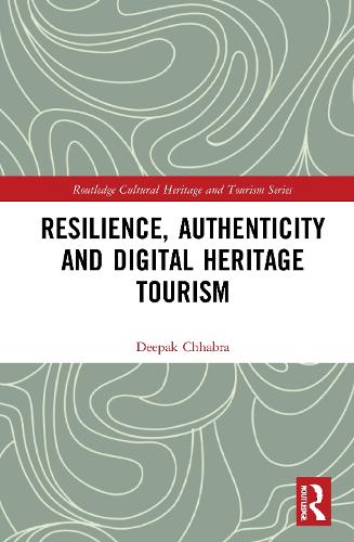 Resilience, Authenticity and Digital Heritage Tourism (Routledge Cultural Heritage and Tourism Series)