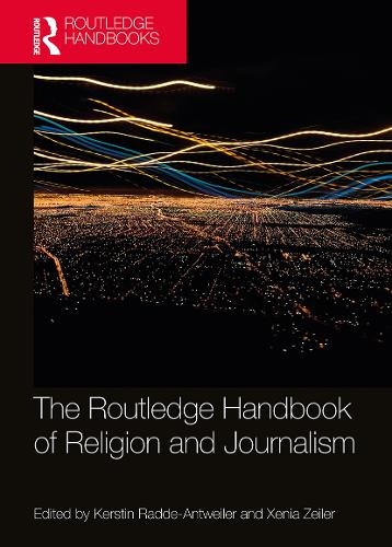 The Routledge Handbook of Religion and Journalism (Routledge Handbooks in Religion)