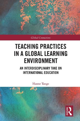 Teaching Practices in a Global Learning Environment: An Interdisciplinary Take on International Education (Global Connections)