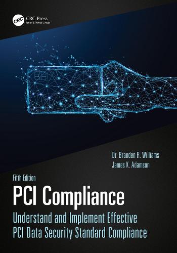 PCI Compliance: Understand and Implement Effective PCI Data Security Standard Compliance