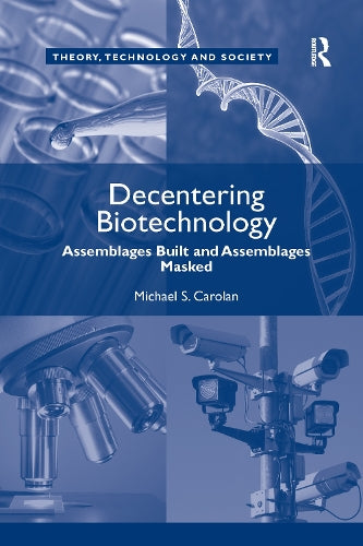 Decentering Biotechnology: Assemblages Built and Assemblages Masked