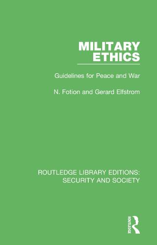 Military Ethics: Guidelines for Peace and War (Routledge Library Editions: Security and Society)