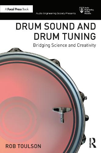Drum Sound and Drum Tuning: Bridging Science and Creativity (Audio Engineering Society Presents)
