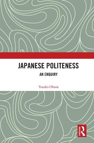 Japanese Politeness: An Enquiry