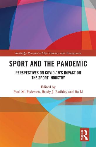 Sport and the Pandemic: Perspectives on Covid-19's Impact on the Sport Industry (Routledge Research in Sport Business and Management)