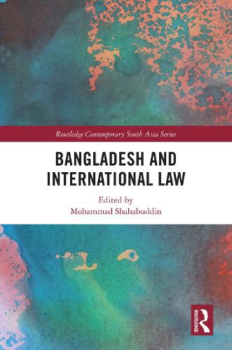 Bangladesh and International Law (Routledge Contemporary South Asia Series)