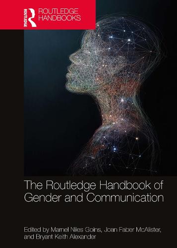 The Routledge Handbook of Gender and Communication (Routledge Handbooks of Gender and Sexuality)