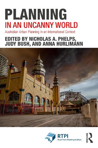 Planning in an Uncanny World: Australian Urban Planning in an International Context (RTPI Library Series)