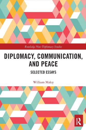 Diplomacy, Communication, and Peace: Selected Essays (Routledge New Diplomacy Studies)