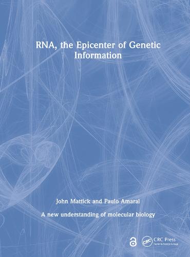 RNA, the Epicenter of Genetic Information: A new understanding of molecular biology