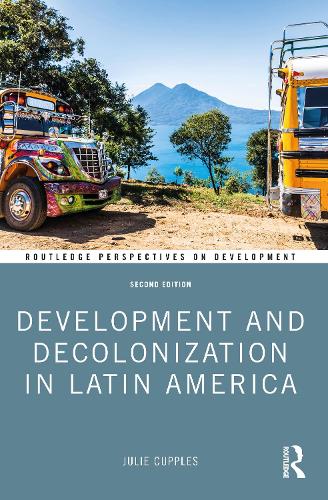 Development and Decolonization in Latin America (Routledge Perspectives on Development)