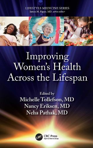 Improving Women�s Health Across the Lifespan: (a volume in the Lifestyle Medicine series)