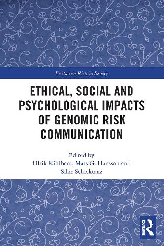 Ethical, Social and Psychological Impacts of Genomic Risk Communication (Earthscan Risk in Society)