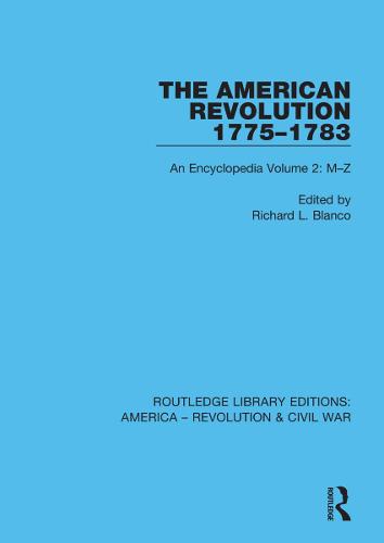 The American Revolution 1775�1783: An Encyclopedia Volume 2: M�Z (Routledge Library Editions: America - Revolution & Civil War)
