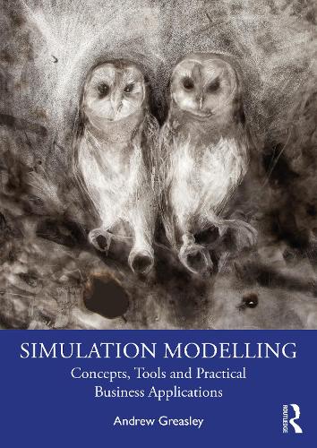 Simulation Modelling: Concepts, Tools and Practical Business Applications