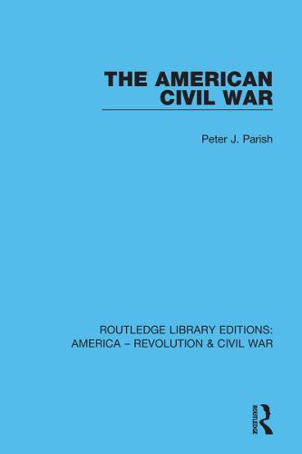 The American Civil War (Routledge Library Editions: America - Revolution & Civil War)