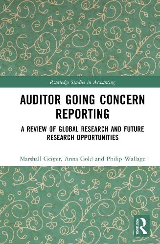 Auditor Going Concern Reporting: A Review of Global Research and Future Research Opportunities (Routledge Studies in Accounting)