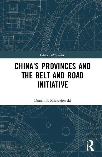 China’s Provinces and the Belt and Road Initiative (China Policy)