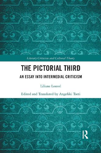 The Pictorial Third: An Essay into Intermedial Criticism (Literary Criticism and Cultural Theory)