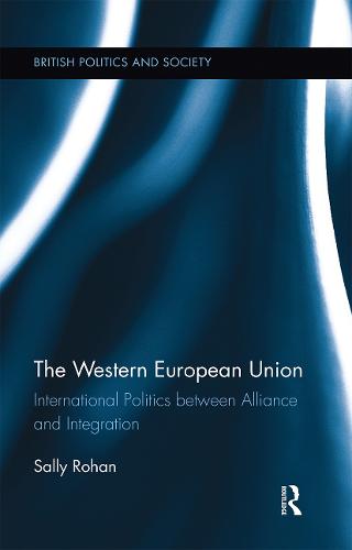 The Western European Union: International Politics Between Alliance and Integration