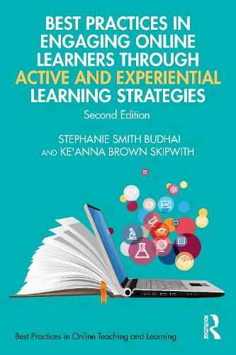 Best Practices in Engaging Online Learners Through Active and Experiential Learning Strategies (Best Practices in Online Teaching and Learning)