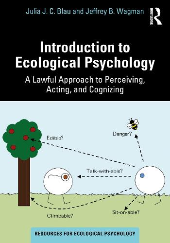 Introduction to Ecological Psychology: A Lawful Approach to Perceiving, Acting, and Cognizing (Resources for Ecological Psychology Series)