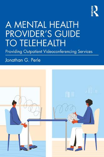 A Mental Health Provider's Guide to Telehealth: Providing Outpatient Videoconferencing Services