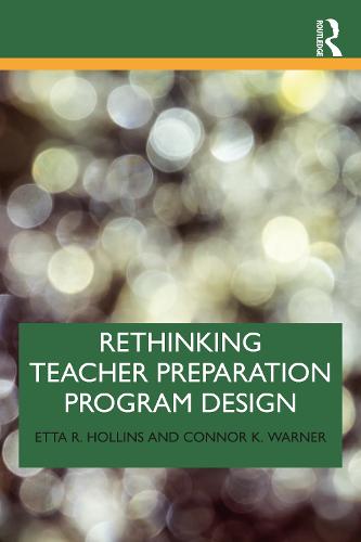 Rethinking Teacher Preparation Program Design: Embracing New Perspectives and Practices