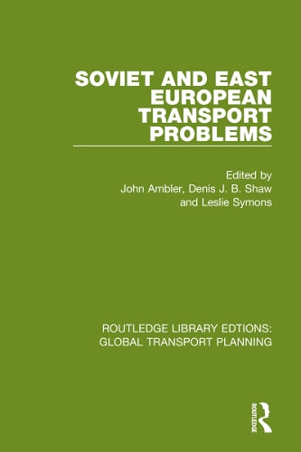 Soviet and East European Transport Problems (Routledge Library Edtions: Global Transport Planning)