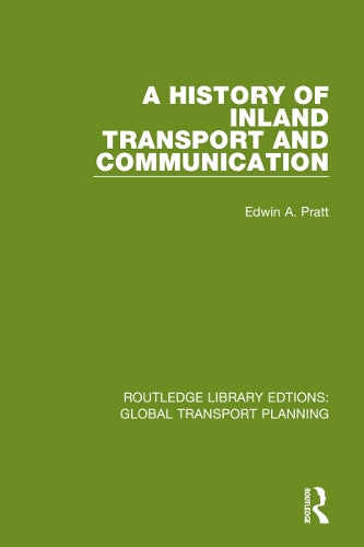 A History of Inland Transport and Communication (Routledge Library Edtions: Global Transport Planning)