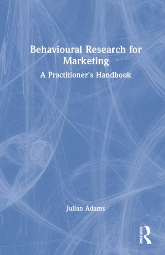 Behavioural Research for Marketing: A Practitioner's Handbook